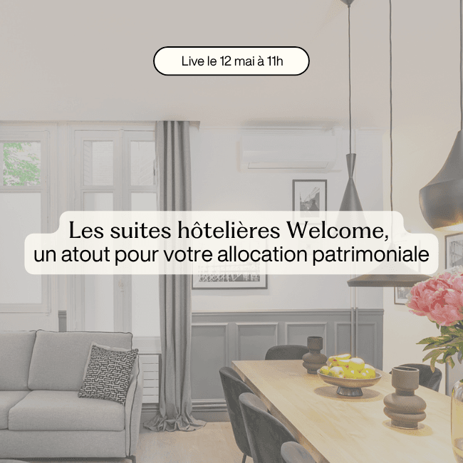 Webinar patrimonial — les suites hôtlières Welcome dans votre allocation